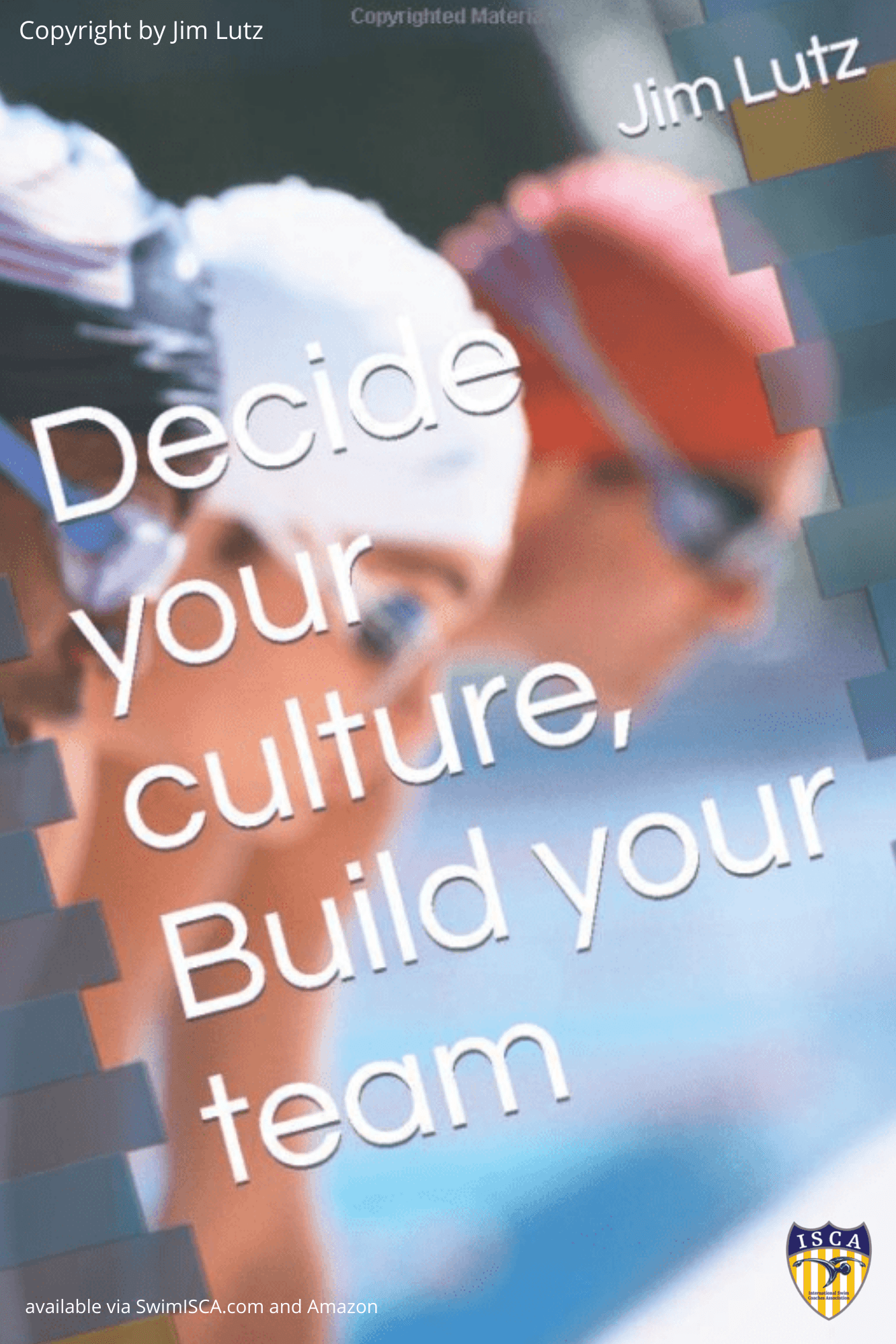 Decide Your Culture, Build Your Team by Jim Lutz